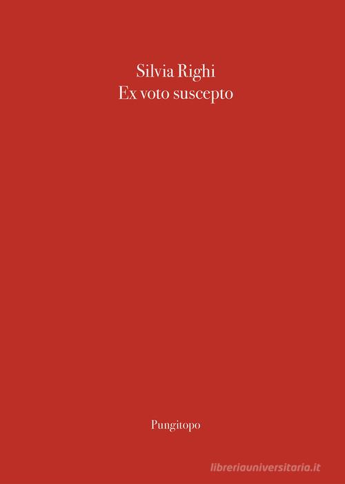 Ex voto suscepto di Silvia Righi edito da Pungitopo