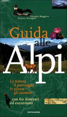 Guida alle Alpi di Giorgio Roggero, Franco Zavagno edito da Mondadori