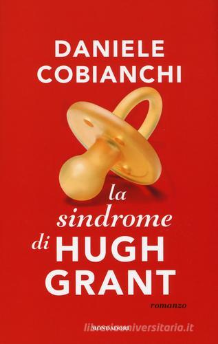 La sindrome di Hugh Grant di Daniele Cobianchi edito da Mondadori