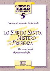 Lo Spirito Santo: mistero e presenza. Per una sintesi di pneumatologia di Francesco Lambiasi, Dario Vitali edito da EDB