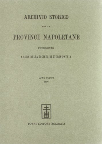 Archivio Storico per le Provincie Napoletane vol.5 edito da Forni