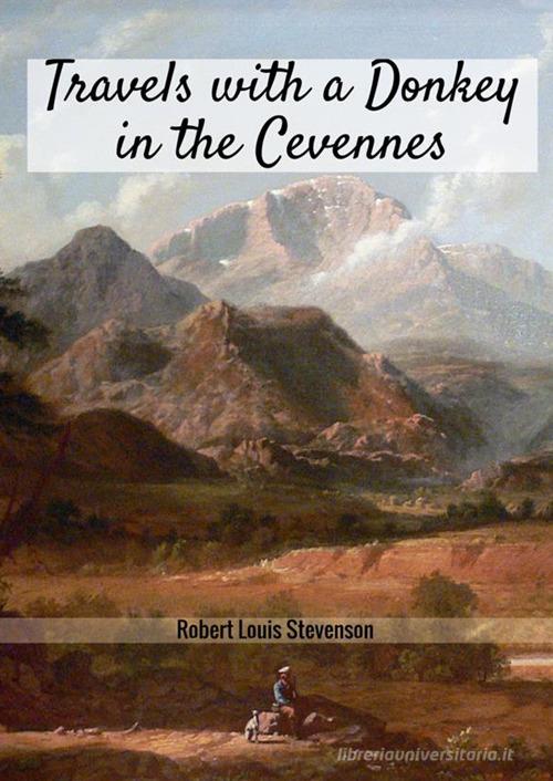 Travels with a donkey in the Cévennes di Robert Louis Stevenson edito da StreetLib