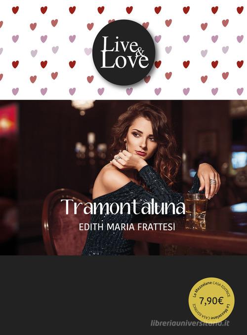 Libro Tramontaluna di Edith Maria Frattesi Live&Love di Le Mezzelane Casa Editrice