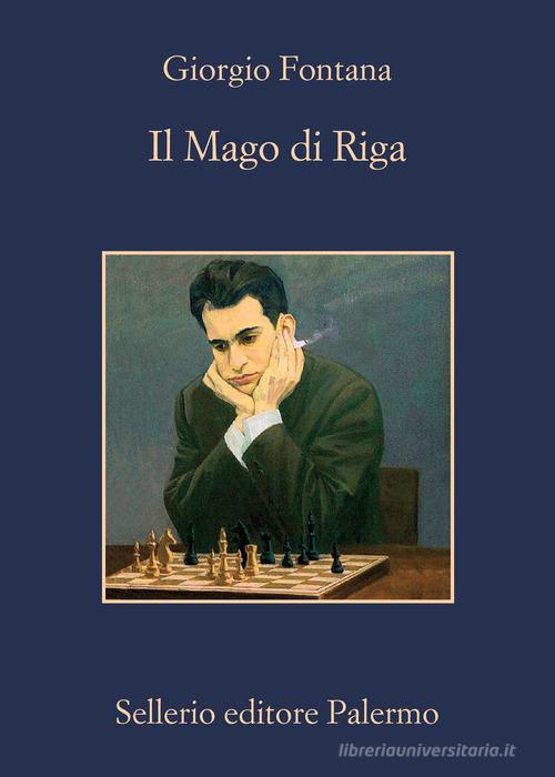 Il mago di Riga di Giorgio Fontana edito da Sellerio Editore Palermo