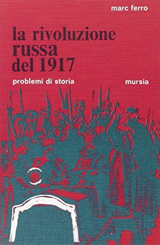 La rivoluzione russa del 1917 di Marc Ferro edito da Ugo Mursia Editore
