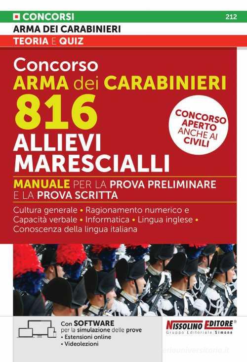 Concorso Arma dei Carabinieri 816 Allievi Marescialli. Manuale per la prova preliminare e la prova scirtta. Con software di simulazione edito da Nissolino
