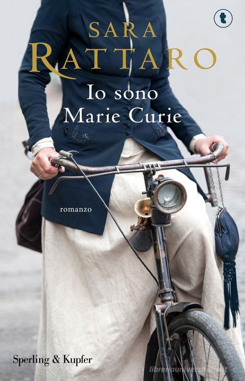 Libro Io sono Marie Curie di Sara Rattaro Tascabili Sperling di Sperling & Kupfer
