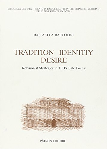 Tradition, identity, desire. Revisionist strategies in H. D's late poetry di Raffaella Baccolini edito da Pàtron