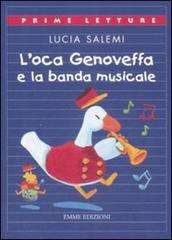 L' oca Genoveffa e la banda musicale di Lucia Salemi edito da Emme Edizioni
