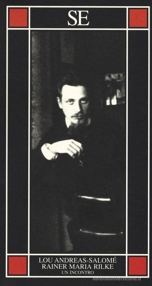 Rainer Maria Rilke. Un incontro di Lou Andreas-Salomé edito da SE