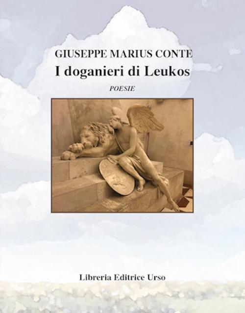 I doganieri di Leukos di Giuseppe Marius Conte edito da Libreria Editrice Urso