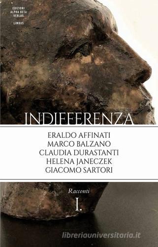 Indifferenza vol.1 di Eraldo Affinati, Marco Balzano, Claudia Durastanti edito da Alphabeta