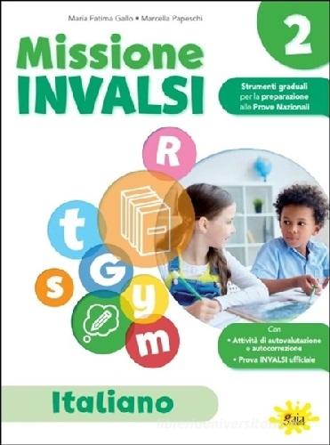 Missione INVALSI. Italiano. Per la 2ª classe della Scuola elementare di Maria Fatima Gallo, Marcella Papeschi edito da Gaia