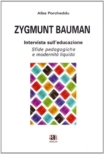 Zygmunt Bauman intervista sull'educazione. Sfide pedagogiche e modernit  liquida Alba Porcheddu - Libro - Anicia | Libreria Universitaria