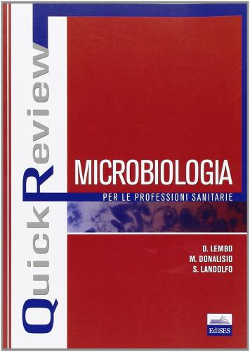 Quick review. Microbiologia per professioni sanitarie di David Lembo, Manuela Donalisio, Santo Landolfo edito da Edises