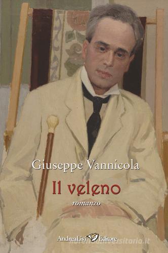 Il veleno di Giuseppe Vannicola edito da Andrea Livi Editore