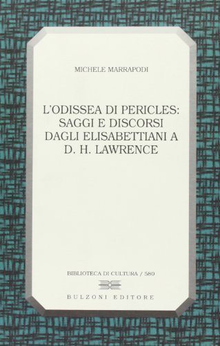 L' odissea di Pericles. Saggi e discorsi dagli elisabettiani a D. H. Lawrence di Michele Marrapodi edito da Bulzoni