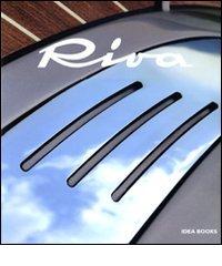 Riva. Lo stile italiano di Riccardo Magrini edito da Idea Books