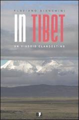 In Tibet. Un viaggio clandestino di Flaviano Bianchini edito da BFS Edizioni