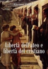 Libertà dell'ateo e libertà del cristiano. Relazioni e scontri di Giovanni Chimirri edito da Fede & Cultura