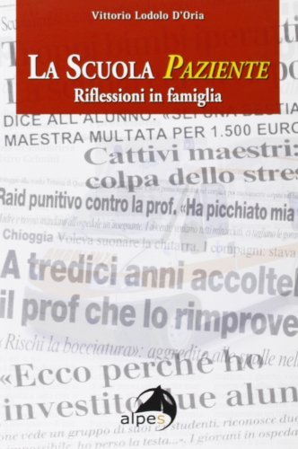La scuola paziente. Riflessioni in famiglia di Vittorio Lodolo D'Oria edito da Alpes Italia