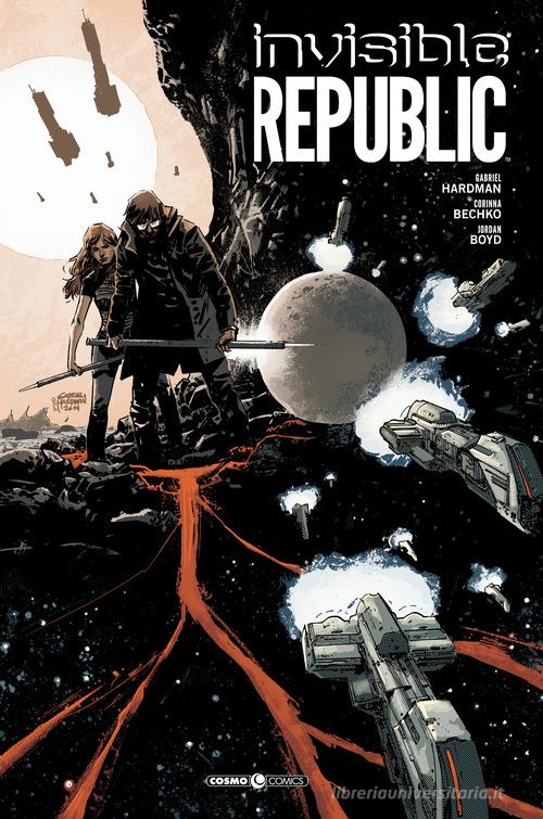 Invisible Republic. Ediz. deluxe di Gabriel Hardman, Corinna Bechko, Jordan Boyd edito da Editoriale Cosmo