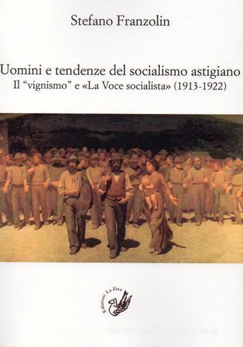 Uomini e tendenze del socialismo astigiano. Il «vignismo» e «La Voce socialista» (1913-1922) di Stefano Franzolin edito da La Zisa