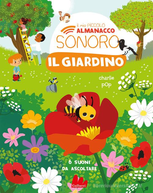 Il giardino. Il mio piccolo almanacco sonoro. Ediz. a colori di Marion Zoubenko edito da Gallucci