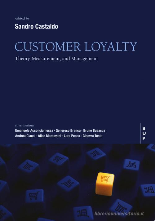 Customer loyalty. Theory, measurement, and management edito da Bocconi University Press