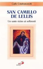 San Camillo de Lellis. Un santo vicino ai sofferenti di Carlo Colafranceschi edito da San Paolo Edizioni