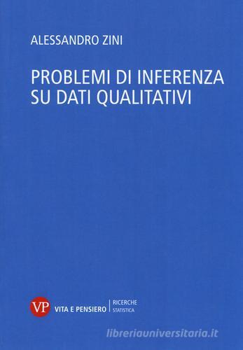 Problemi di inferenza su dati qualitativi di Alessandro Zini edito da Vita e Pensiero