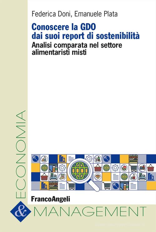 Conoscere la GDO dai suoi report di sostenibilità. Analisi comparata nel settore alimentaristi misti di Federica Doni, Emanuele Plata edito da Franco Angeli