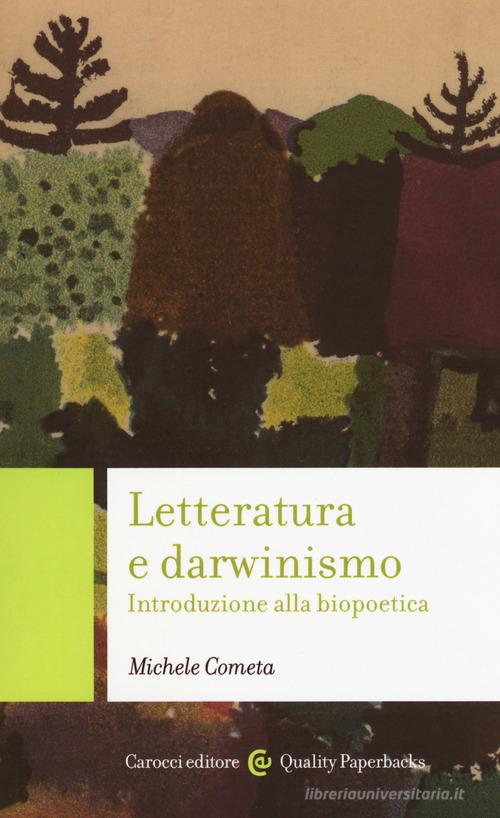 Letteratura e darwinismo. Introduzione alla biopoetica di Michele Cometa edito da Carocci