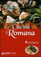 Cucina romana. Ricettario. Ediz. illustrata di Tarquinio De Rosa edito da Demetra