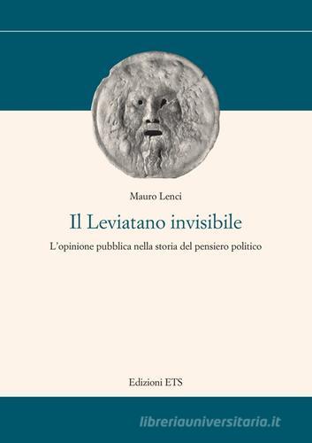 Il Leviatano invisibile. L'opinione pubblica nella storia del pensiero politico di Mauro Lenci edito da Edizioni ETS