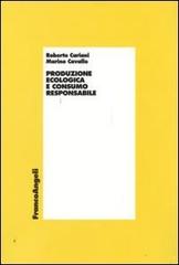 Produzione ecologica e consumo responsabile di Roberto Cariani, Marino Cavallo edito da Franco Angeli