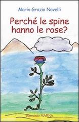 Perché le spine hanno le rose? di M. Grazia Novelli edito da Marna