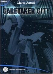 Caretaker city di Marco Antuzi edito da Nuovi Autori