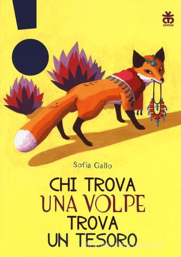 Chi trova una volpe trova un tesoro. Ediz. a colori di Sofia Gallo edito da Sinnos