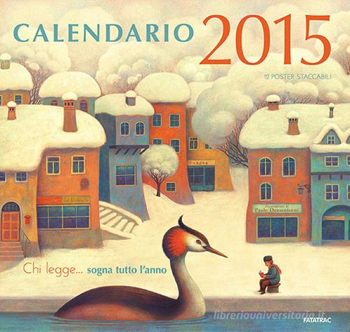 Chi legge... sogna tutto l'anno. Calendario 2015 edito da Fatatrac