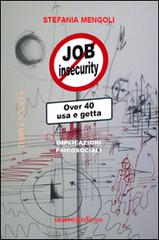 Job insecurity. Over 40 usa e getta. Implicazioni psicosociali di Stefania Mengoli edito da Gruppo Edicom