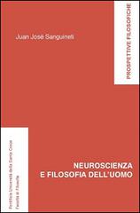 Neuroscienza e filosofia dell'uomo di Juan José Sanguineti edito da Edusc