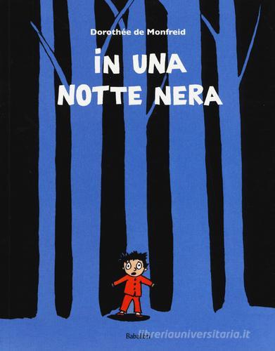 In una notte nera. Ediz. illustrata di Dorothée de Monfreid edito da Babalibri