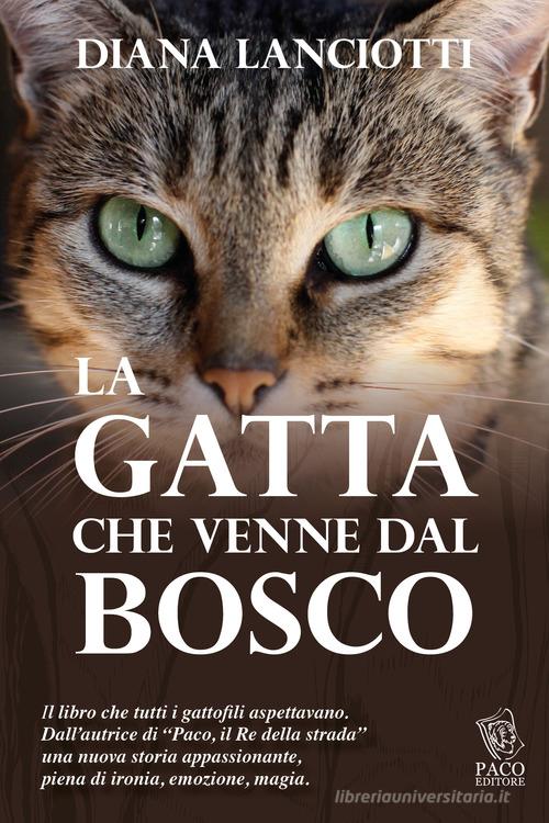 La gatta che venne dal bosco di Diana Lanciotti edito da Paco Editore
