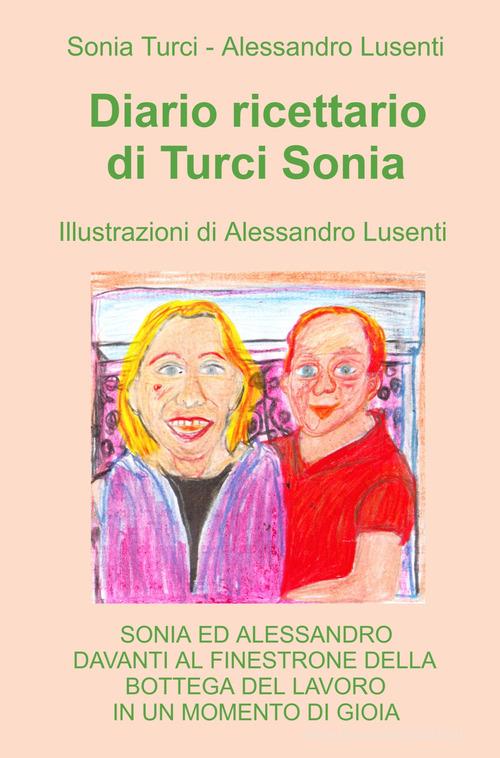 Diario ricettario di Turci Sonia di Sonia Turci edito da ilmiolibro self publishing