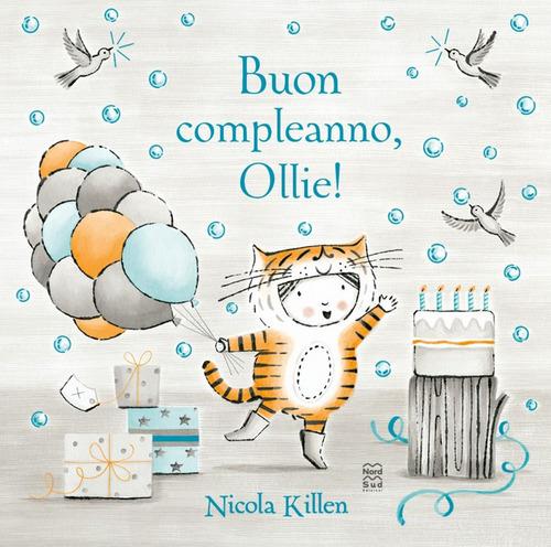 Buon compleanno, Ollie! di Nicola Killen edito da Nord-Sud