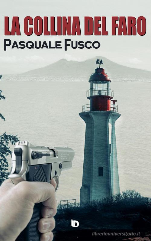 La collina del faro di Pasquale Fusco edito da Edizioni DrawUp