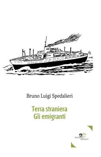 Terra straniera. Gli emigranti di Bruno Luigi Spedalieri edito da Europa Edizioni