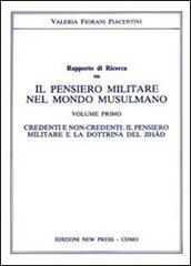 Il pensiero militare nel mondo musulmano. Credenti e non credenti. Il pensiero militare e la dottrina del jihad di Valeria Fiorani Piacentini edito da New Press