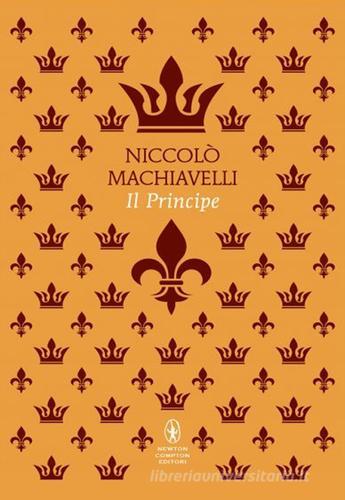 Il Principe di Niccolò Machiavelli edito da Newton Compton Editori